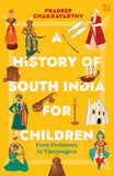 Front cover of the book 'Hachette India Children'S Books A History of South India for Children' by Chakravarthy, Pradeep.