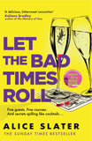 Front cover of the book 'Let the bad times roll' by Alice Slater.