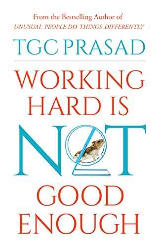 Working Hard Is Not Good Enough  T. G. C. Prasad [PB] | 9788184003239