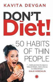 Dont Diet! - 50 Habits Of Thin People  Kavita Devgan [PB] | 9788184958409