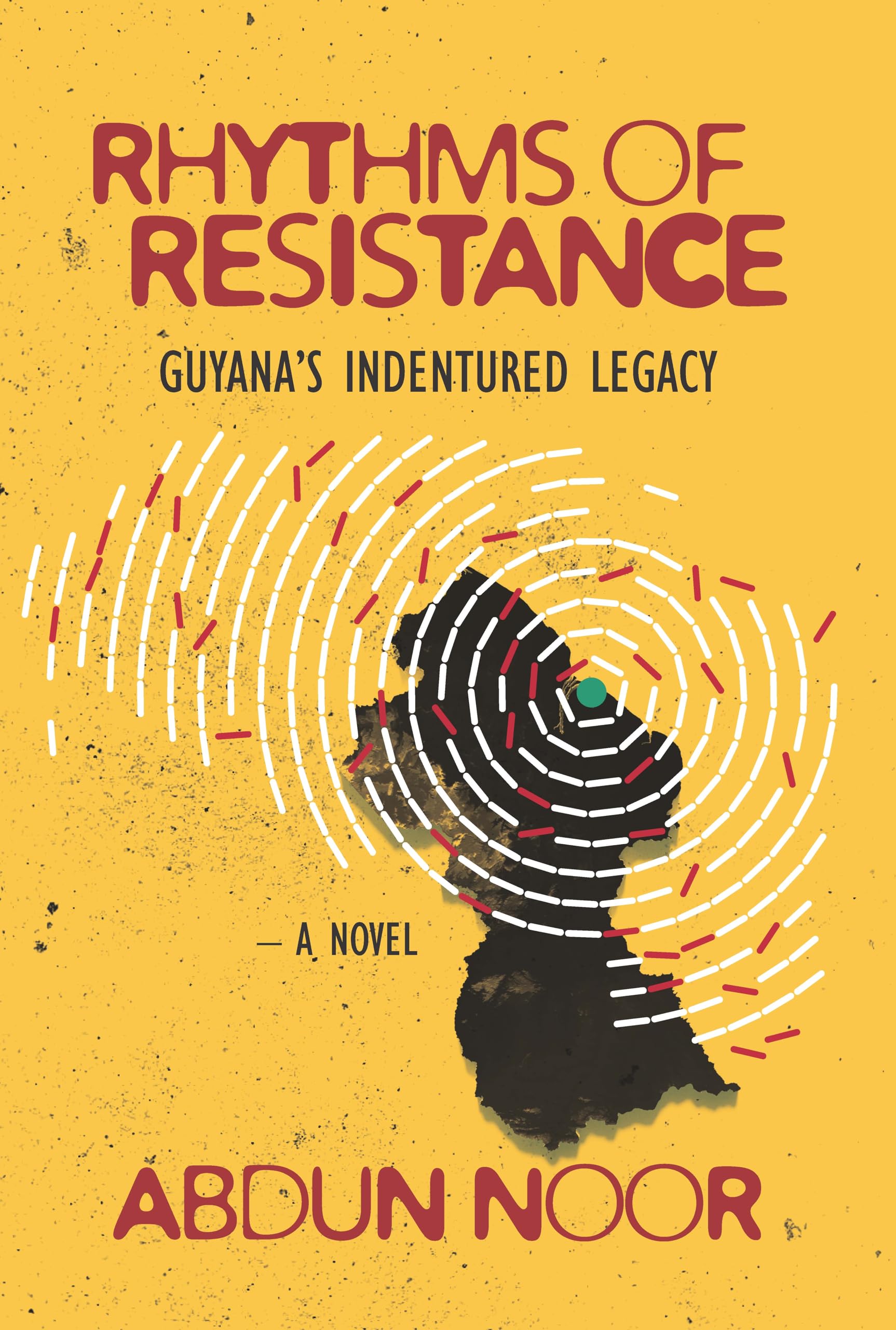 Front cover of the book 'Rhythms of Resistance: Guyana's Indentured Legacy' by Dr Abdun Noor.