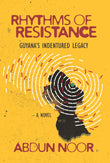 Front cover of the book 'Rhythms of Resistance: Guyana's Indentured Legacy' by Dr Abdun Noor.