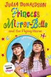 Front cover of the book 'Princess Mirror-Belle and the Flying Horse: TV tie-in' by Julia Donaldson.
