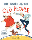 Front cover of the book 'Truth About Old People' by Elina Ellis.