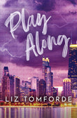 Front cover of the book 'Play Along: the new sports romance for 2024 with steam, fake dating and a Vegas wedding - from the TikTok sensation (Win' by Liz Tomforde.