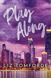 Front cover of the book 'Play Along: the new sports romance for 2024 with steam, fake dating and a Vegas wedding - from the TikTok sensation (Win' by Liz Tomforde.