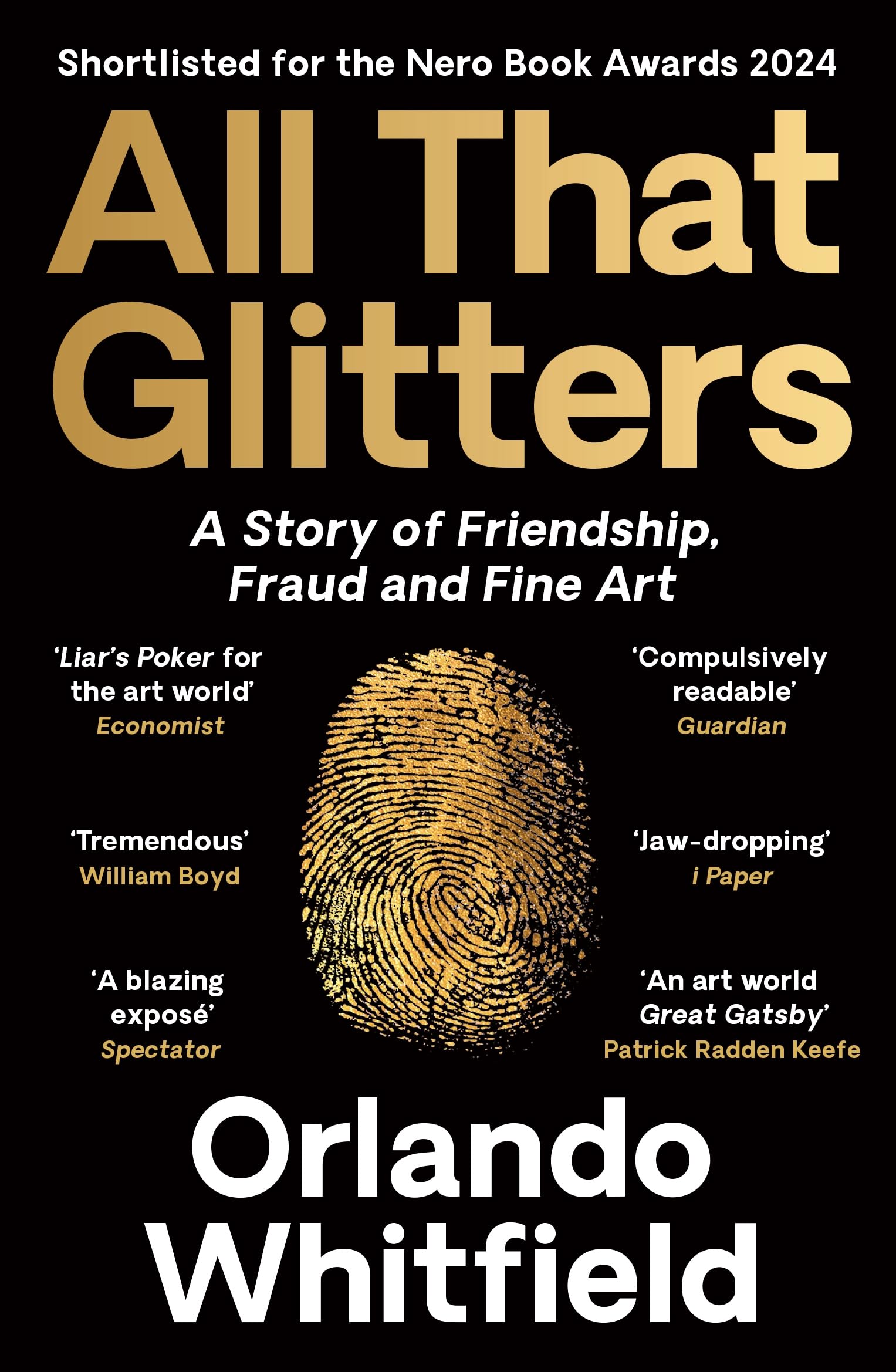 Front cover of the book 'Profile Books All That Glitters A Story of Friendship, Fraud and Fine Art Shortlisted for the 2024 Nero Book Awards.' by Orlando Whitfield.