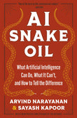 Front cover of the book 'AI Snake Oil: What Artificial Intelligence Can Do, What It Can't, and How to Tell the Difference' by Arvind Narayanan, Sayash Kapoor.