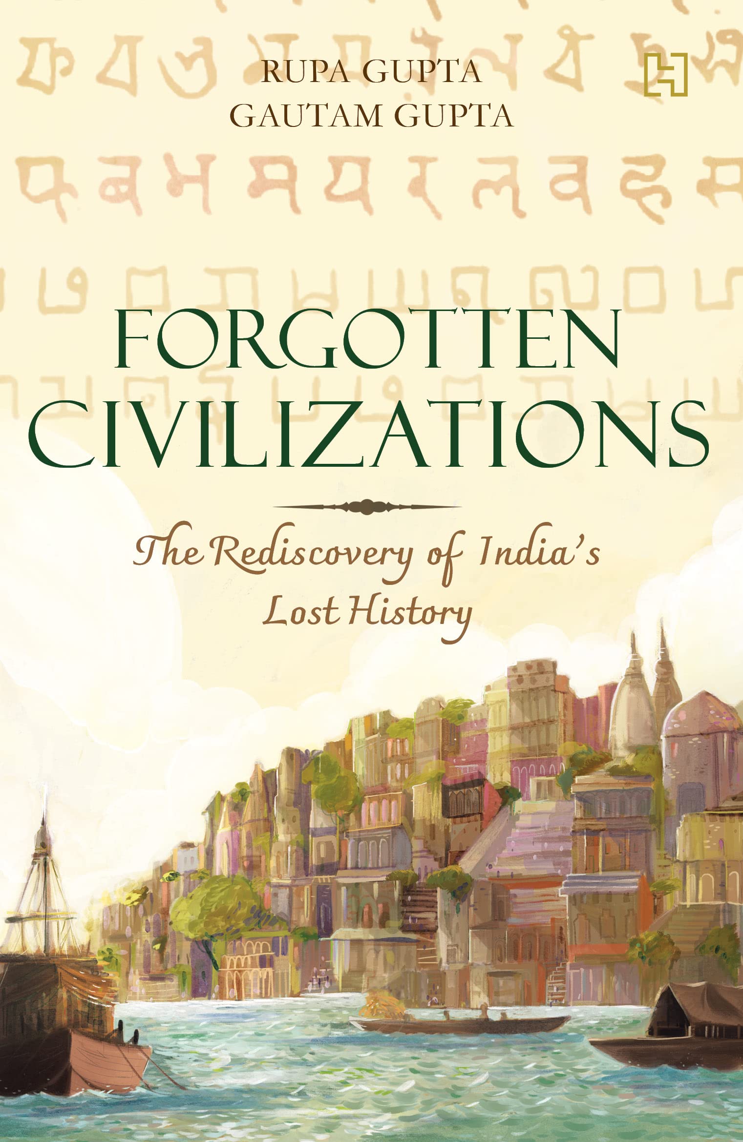 Front cover of the book 'Forgotten Civilizations' by Gupta, Rupa And Gupta, Gautam.