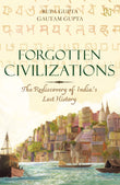 Front cover of the book 'Forgotten Civilizations' by Gupta, Rupa And Gupta, Gautam.
