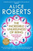 Front cover of the book 'The Incredible Unlikeliness of Being: Evolution and the Making of Us' by Roberts, Alice.