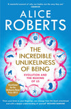 Front cover of the book 'The Incredible Unlikeliness of Being: Evolution and the Making of Us' by Roberts, Alice.