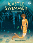 Front cover of the book 'Castle Swimmer: Volume 1' by Martin,  Wendy.