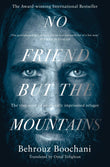 Front cover of the book 'No Friend but the Mountains: The True Story of an Illegally Imprisoned Refugee' by Behrouz Boochani.