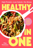 Front cover of the book 'Healthy in One: High protein, low calorie, no stress: Delicious, easy recipes with macros and tracking barcodes' by Meg Robinson.