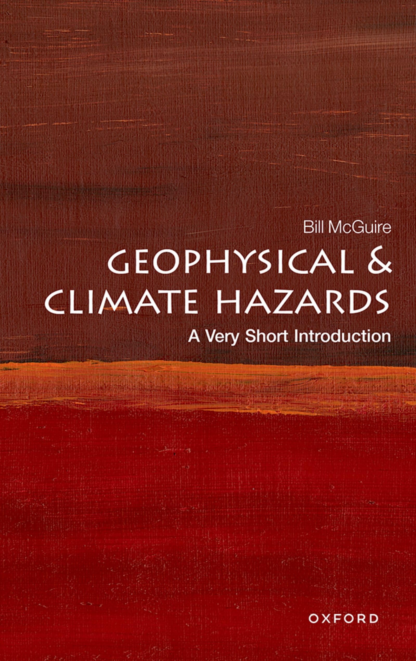 Geophysical and Climate Hazards: A Very Short Introduction |9780192874535|