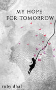My Hope For Tomorrow: -  PaperbackÐ   by Ruby Dhal