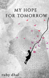 My Hope For Tomorrow: -  PaperbackÐ   by Ruby Dhal