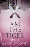 Front cover of the book 'I Am the Tiger' by Ajvide Lindqvist, John.