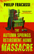 Front cover of the book 'The Autumn Springs Retirement Home Massacre' by Philip Fracassi.