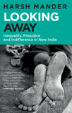 Front cover of the book 'Looking Away' by Harsh Mander.