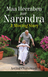 Front cover of the book 'Maa Heeraben and Narandra: A Moving Story' by Arvind Chaturvedi.