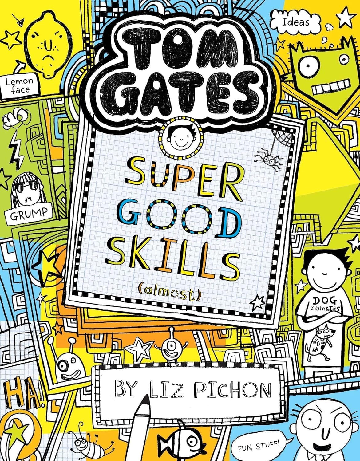 Front cover of the book 'Tom Gates #10: Super Good Skills (Almost . . .)' by Liz Pichon.