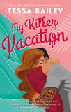 Front cover of the book 'My Killer Vacation (International Edition)' by Tessa Bailey.