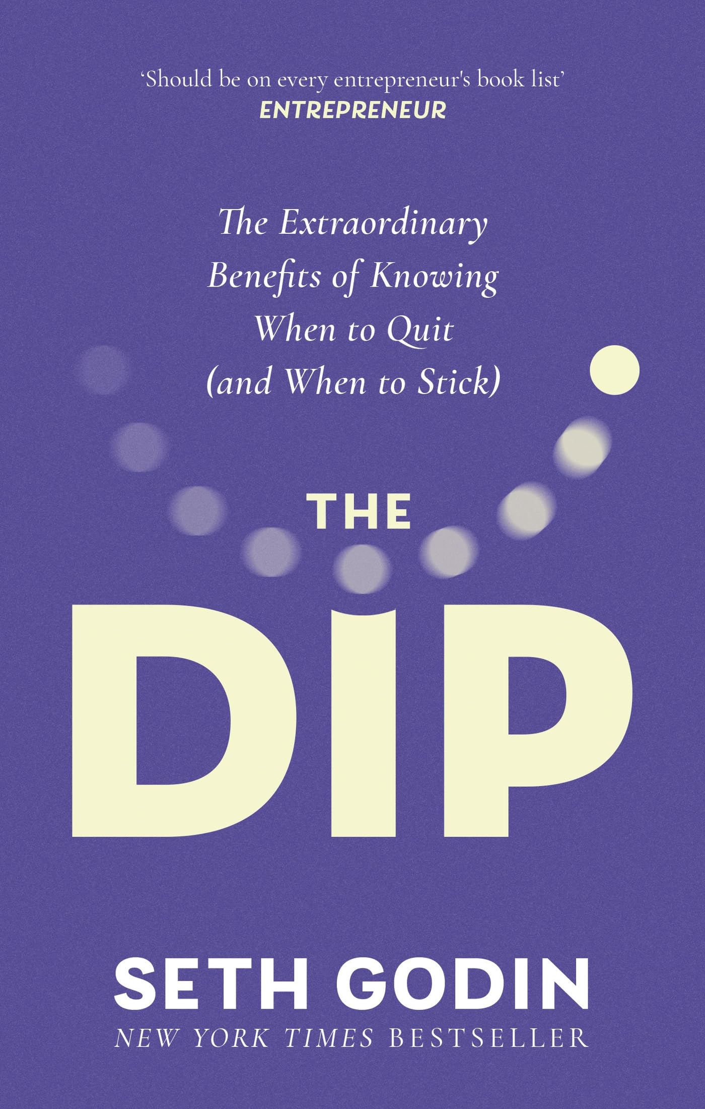 Front cover of the book 'The Dip: The extraordinary benefits of knowing when to quit (and when to stick)' by Godin, Seth.
