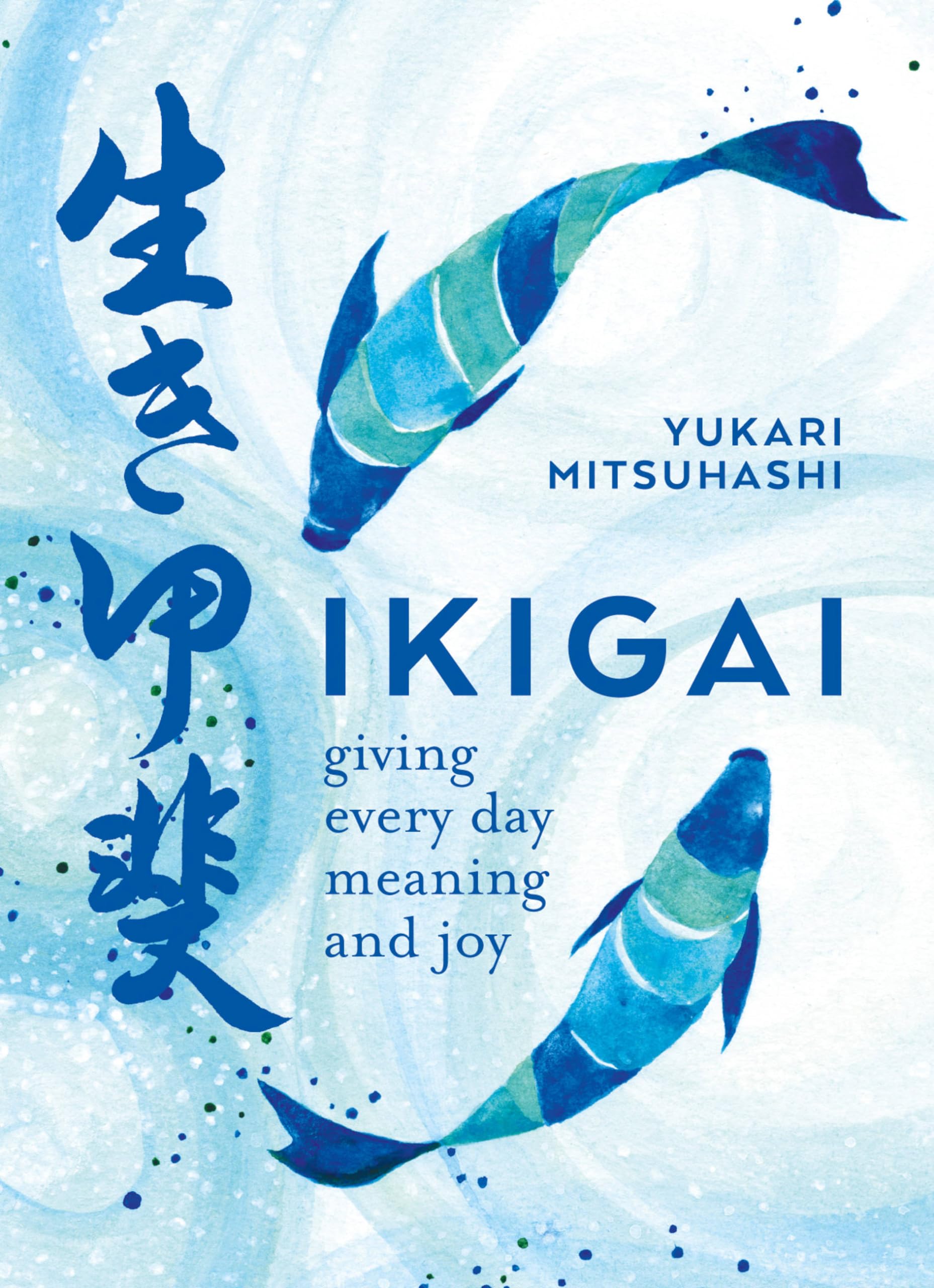 Front cover of the book 'Ikigai: The Japanese Art of a Meaningful Life' by Yukari Mitsuhashi.