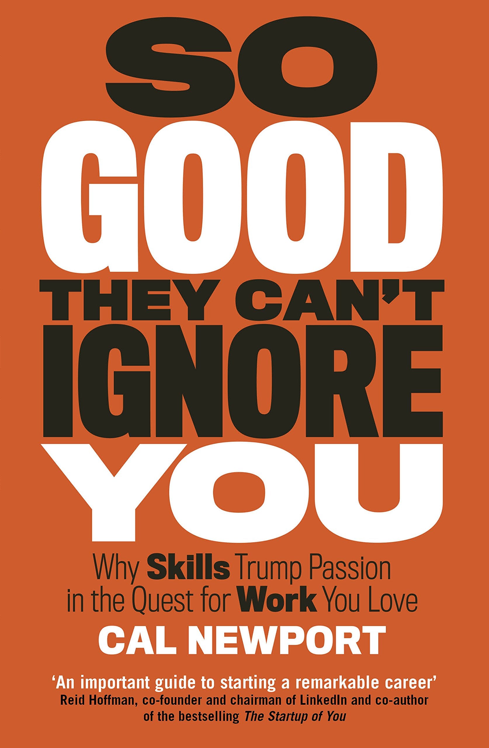 Front cover of the Paperback book 'So Good They Cant Ignore You Cal Newport' by Cal Newport.