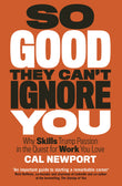Front cover of the Paperback book 'So Good They Cant Ignore You Cal Newport' by Cal Newport.