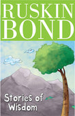 Front cover of the book 'Ruskin Bond- Stories of Wisdom' by Bond, Ruskin.