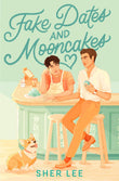 Front cover of the book 'Fake Dates and Mooncakes' by Sher Lee.