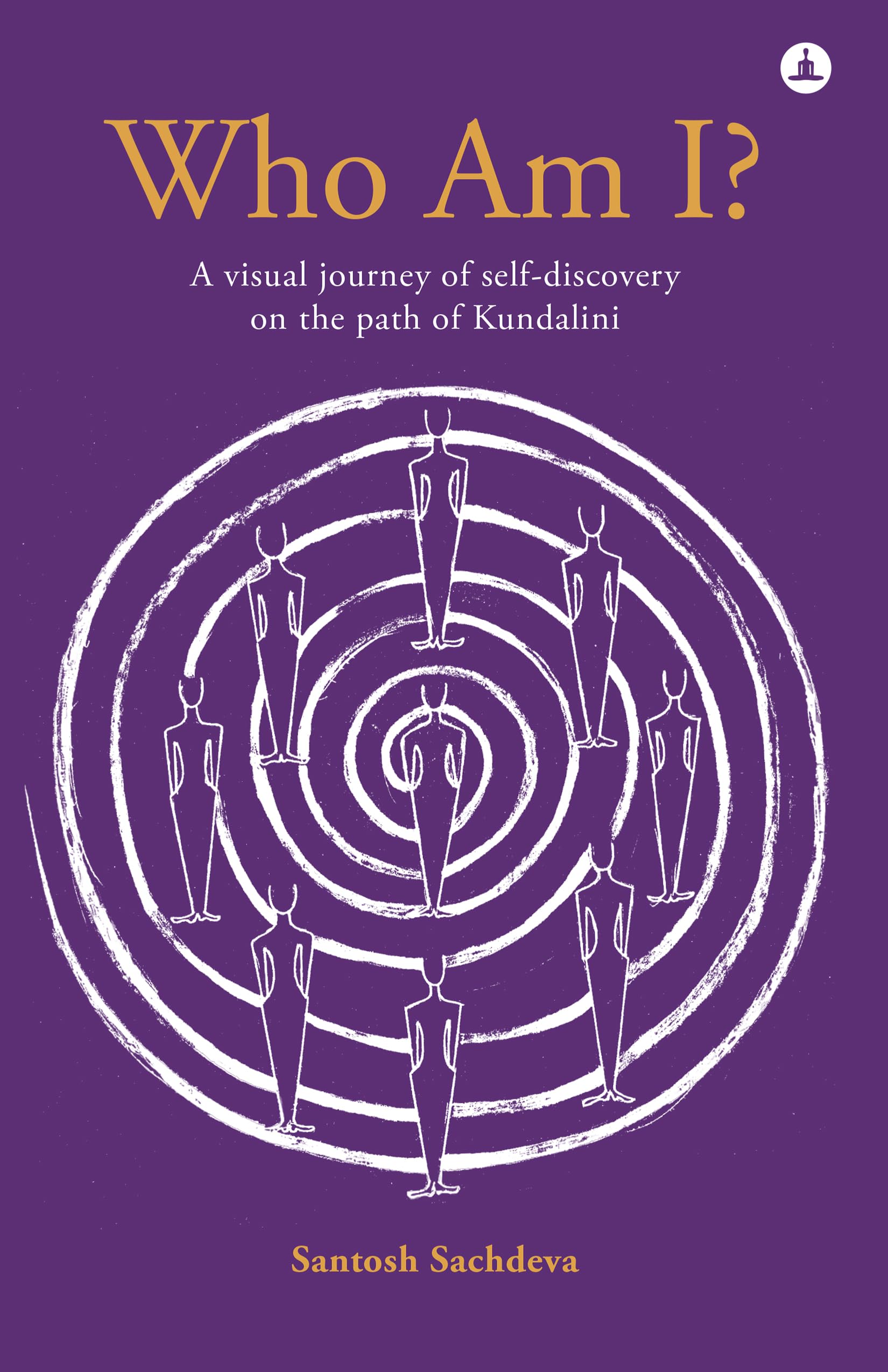 Front cover of the book 'Who Am I?: A Visual Journey Of Self-discovery On The Path Of Kundalini' by Sachdeva Santosh.