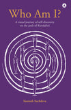 Front cover of the book 'Who Am I?: A Visual Journey Of Self-discovery On The Path Of Kundalini' by Sachdeva Santosh.