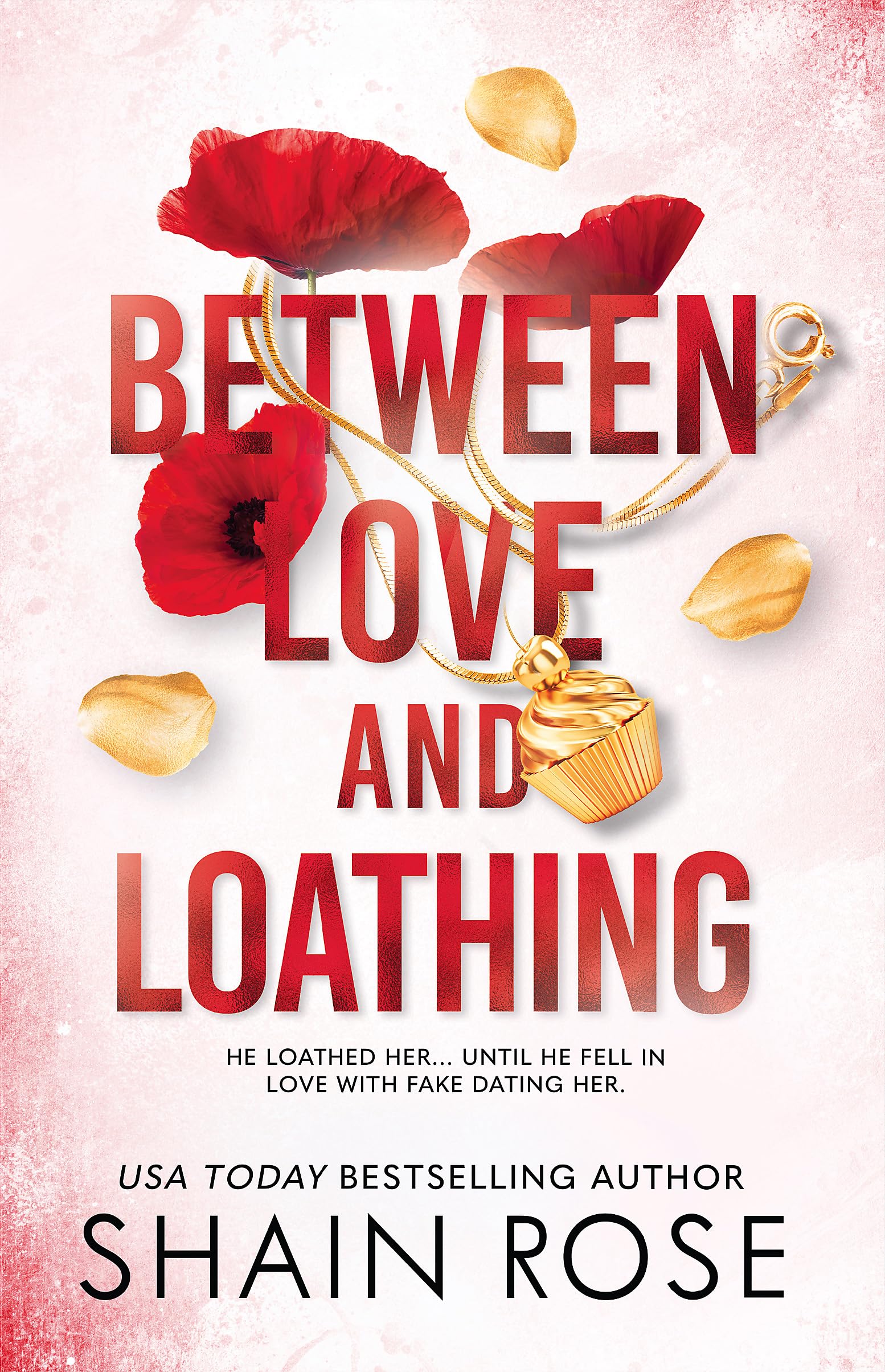 Front cover of the book 'BETWEEN LOVE AND LOATHING: a dark romance from the #1 bestselling author and Tiktok sensation 2023 (the Hardy Billionair' by Rose, Shain.