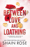 Front cover of the book 'BETWEEN LOVE AND LOATHING: a dark romance from the #1 bestselling author and Tiktok sensation 2023 (the Hardy Billionair' by Rose, Shain.