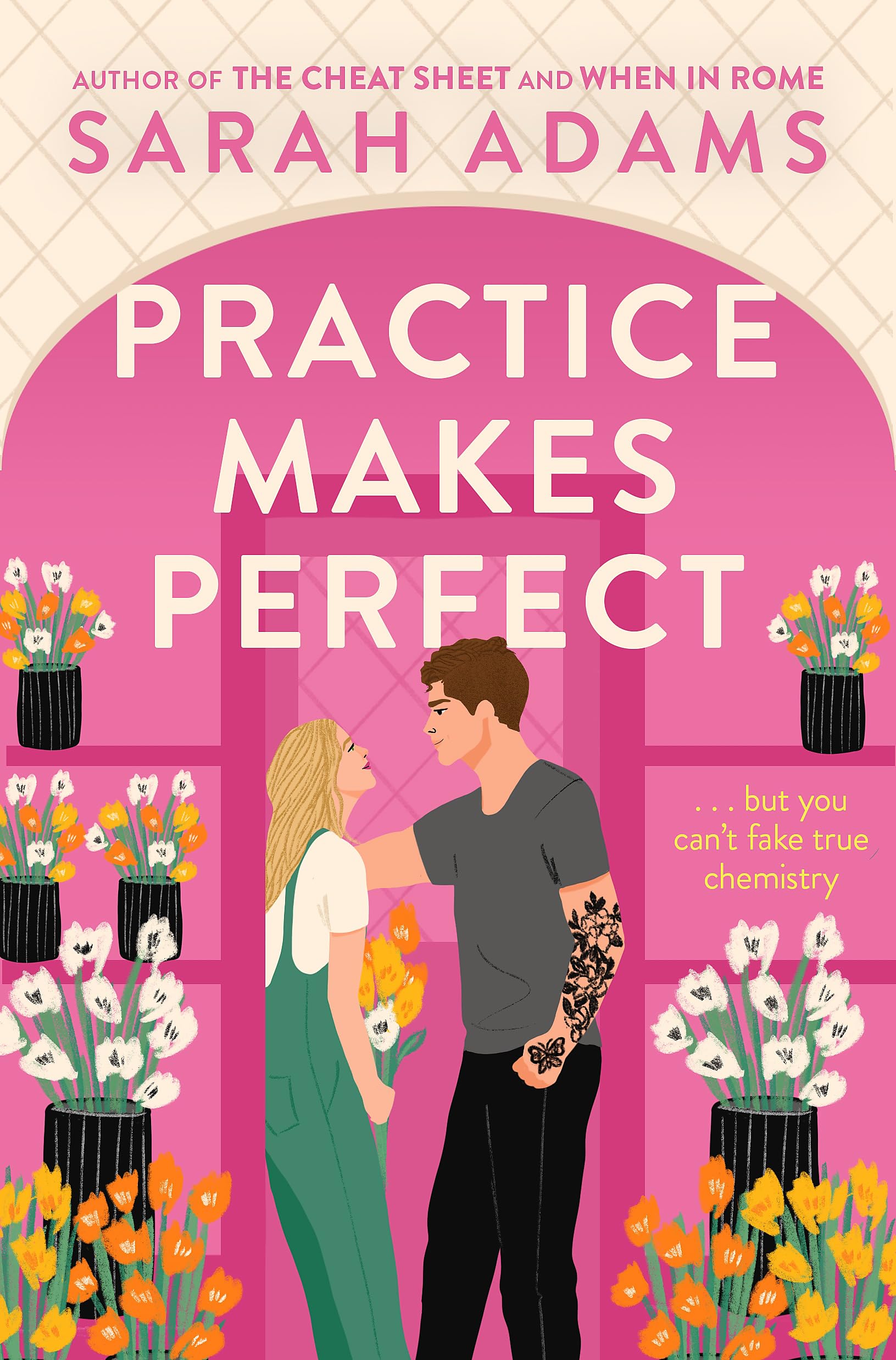Front cover of the book 'Practice Makes Perfect: The new friends-to-lovers rom-com from the author of the TikTok sensation, THE CHEAT SHEET!' by Sarah Adams.