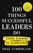 Front cover of the book '100 Things Successful Leaders Do: Little lessons in leadership' by Nigel Cumberland.