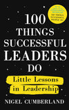 Front cover of the book '100 Things Successful Leaders Do: Little lessons in leadership' by Nigel Cumberland.