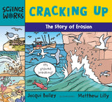 Front cover of the book 'Cracking Up: The Story of Erosion (Science Works)' by Jacqui Bailey.