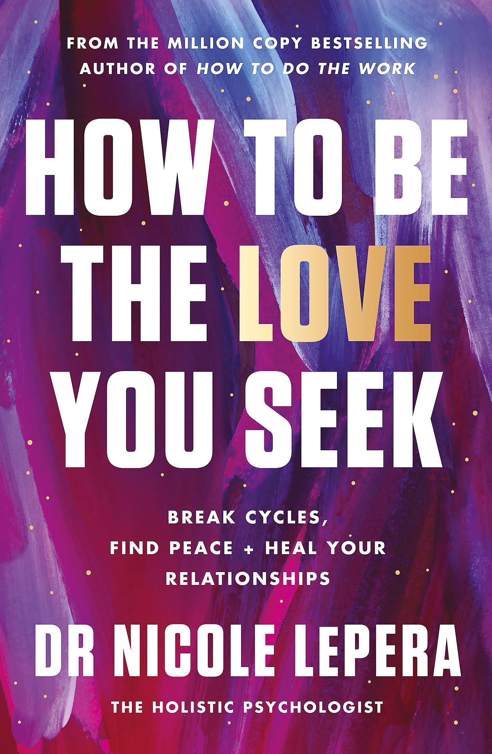Front cover of the book 'How to Be the Love You Seek' by Nicole LePera.