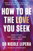 Front cover of the book 'How to Be the Love You Seek' by Nicole LePera.