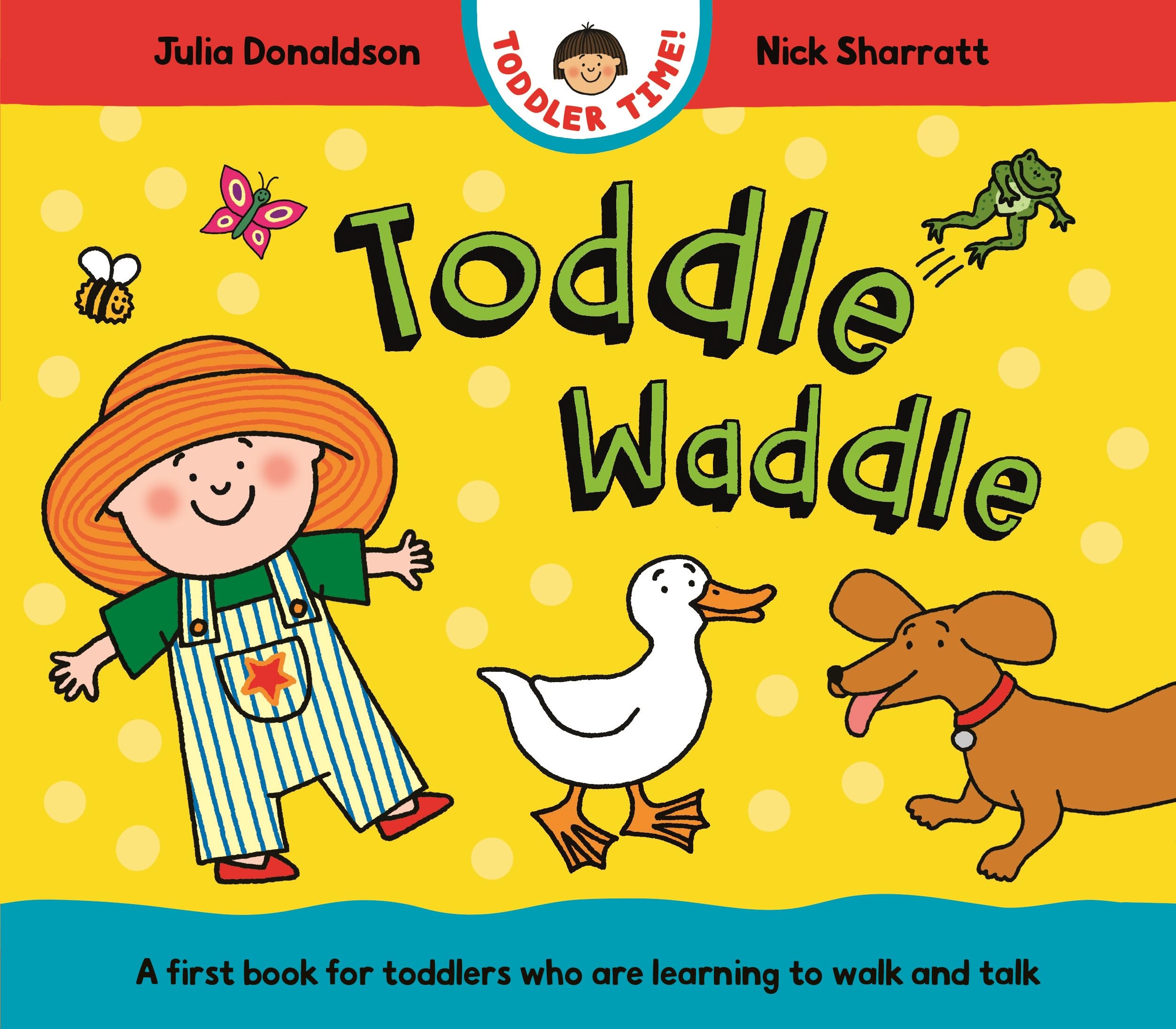 Front cover of the book 'Toddle Waddle: A first book for toddlers who are learning to walk and talk' by Julia Donaldson, Nick Sharratt.