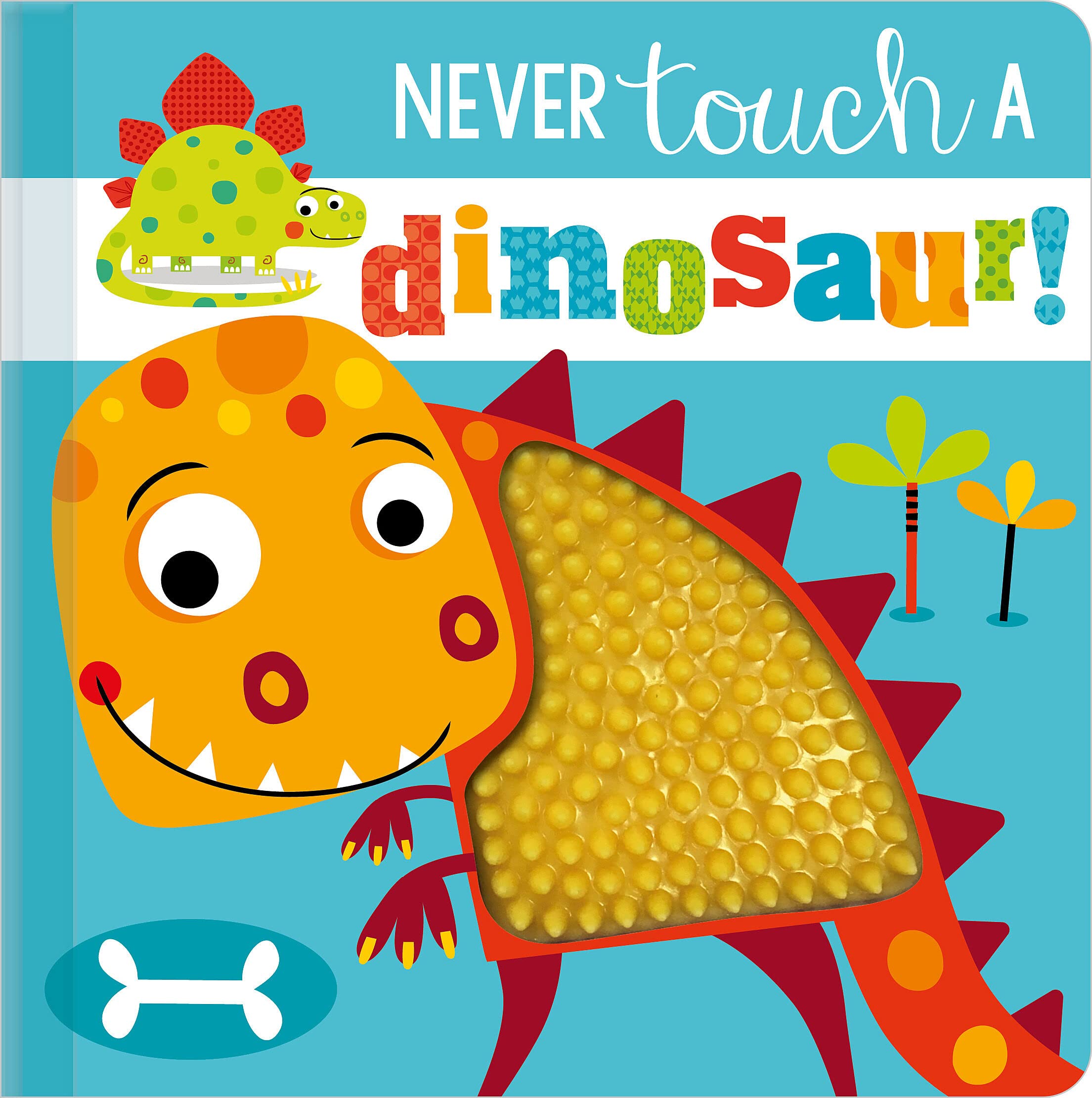 Front cover of the book 'Never Touch a Dinosaur!' by Rosie Greening.