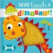 Front cover of the book 'Never Touch a Dinosaur!' by Rosie Greening.