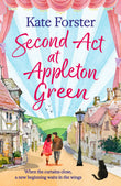 Front cover of the book 'Second Act at Appleton Green: An absolutely heartwarming and uplifting romance about family, love and starting over' by Kate Forster.