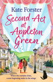 Front cover of the book 'Second Act at Appleton Green: An absolutely heartwarming and uplifting romance about family, love and starting over' by Kate Forster.