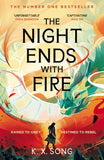 Front cover of the book 'The Night Ends With Fire: the #1 Sunday Times bestselling fantasy' by K. X. Song.